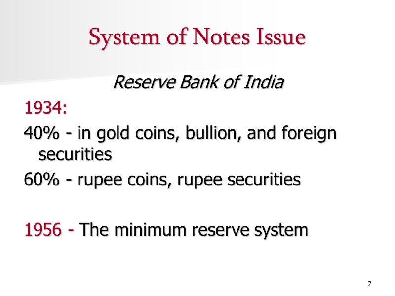 7 System of Notes Issue Reserve Bank of India  1934:  40% -